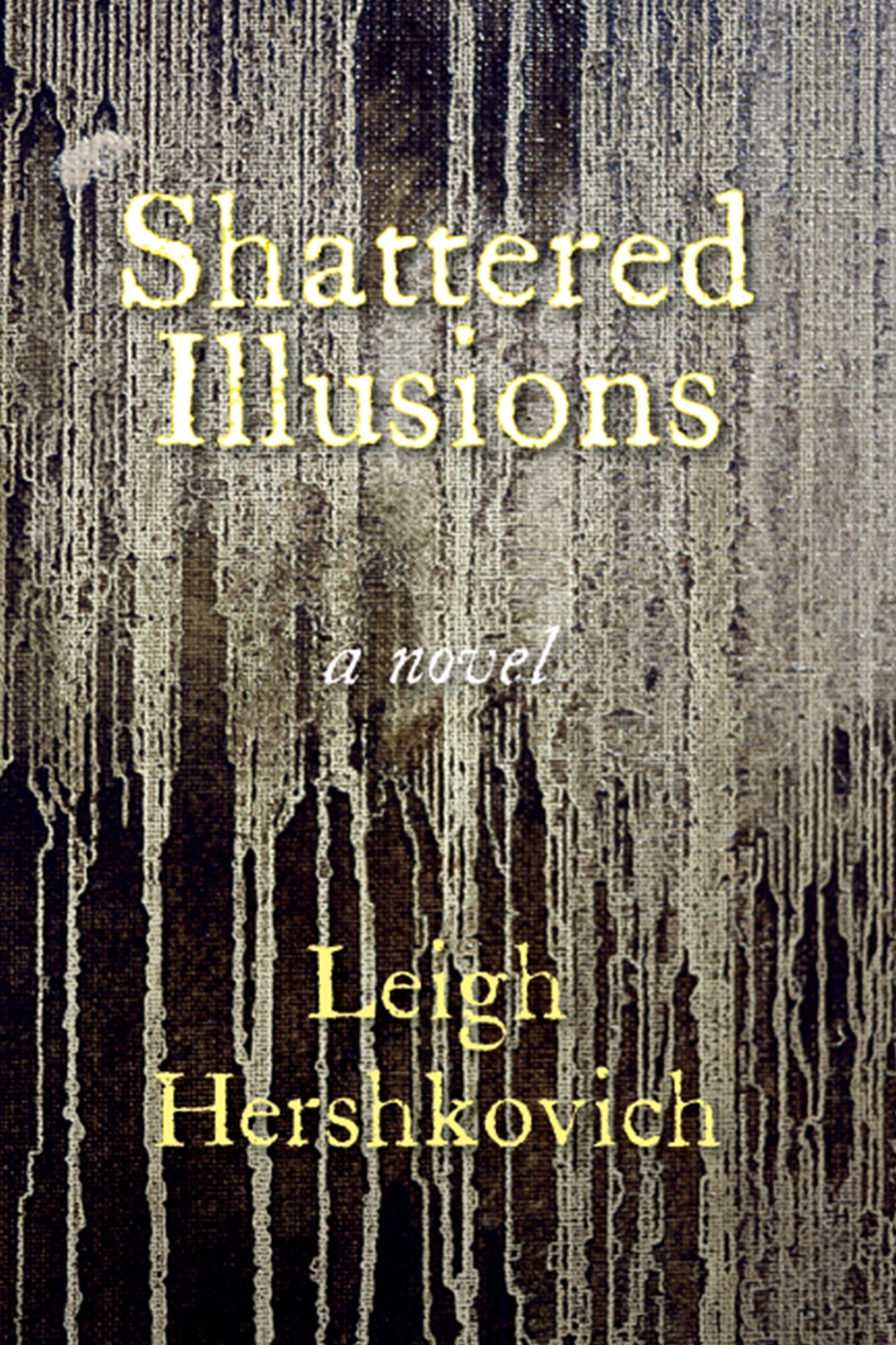 Shattered Illusions: A Novel