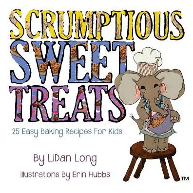 Scrumptious Sweet Treats: 25 Easy Baking Recipes for Kids
