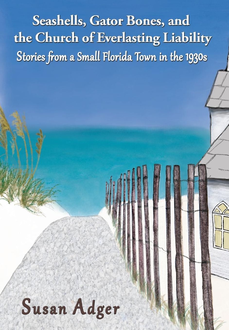 Seashells, Gator Bones, and the Church of Everlasting Liability: Stories from a Small Florida Town in the 1930s