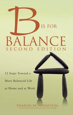 B Is for Balance: A Nurse's Guide to Caring for Yourself at Work and at Home