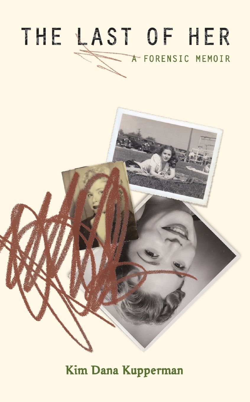 The Last of Her: A Forensic Memoir