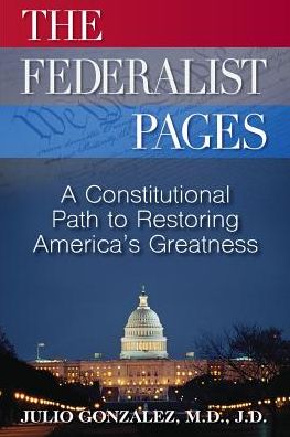 THE FEDERALIST PAGES: A Constitutional Path to Restoring America's Greatness
