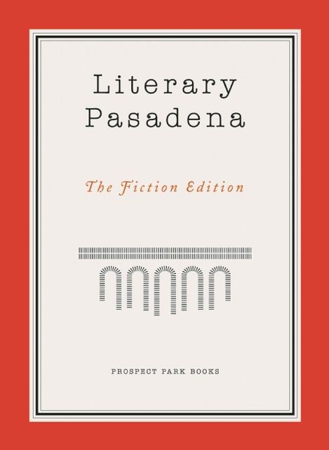 Literary Pasadena: The Fiction Edition