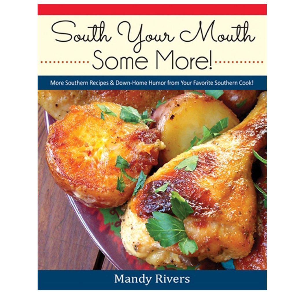 South Your Mouth Some More!: More Southern Recipes & Down-Home Humor from Your Favorite Southern Cook!