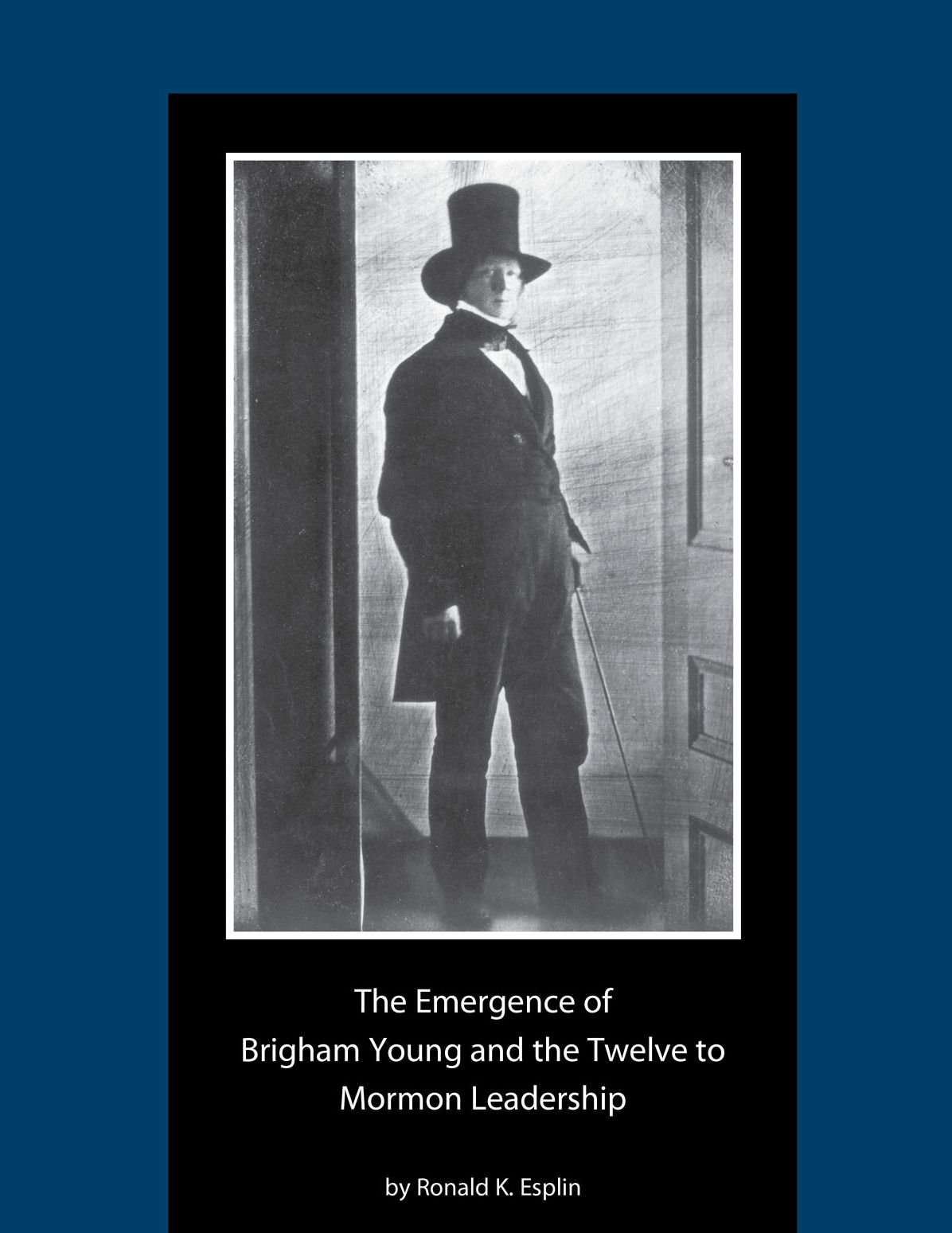 The Emergence of Brigham Young and the Twelve to Mormon Leadership, 1830-1841: A Dissertation Presented to the Department of History Brigham Young University