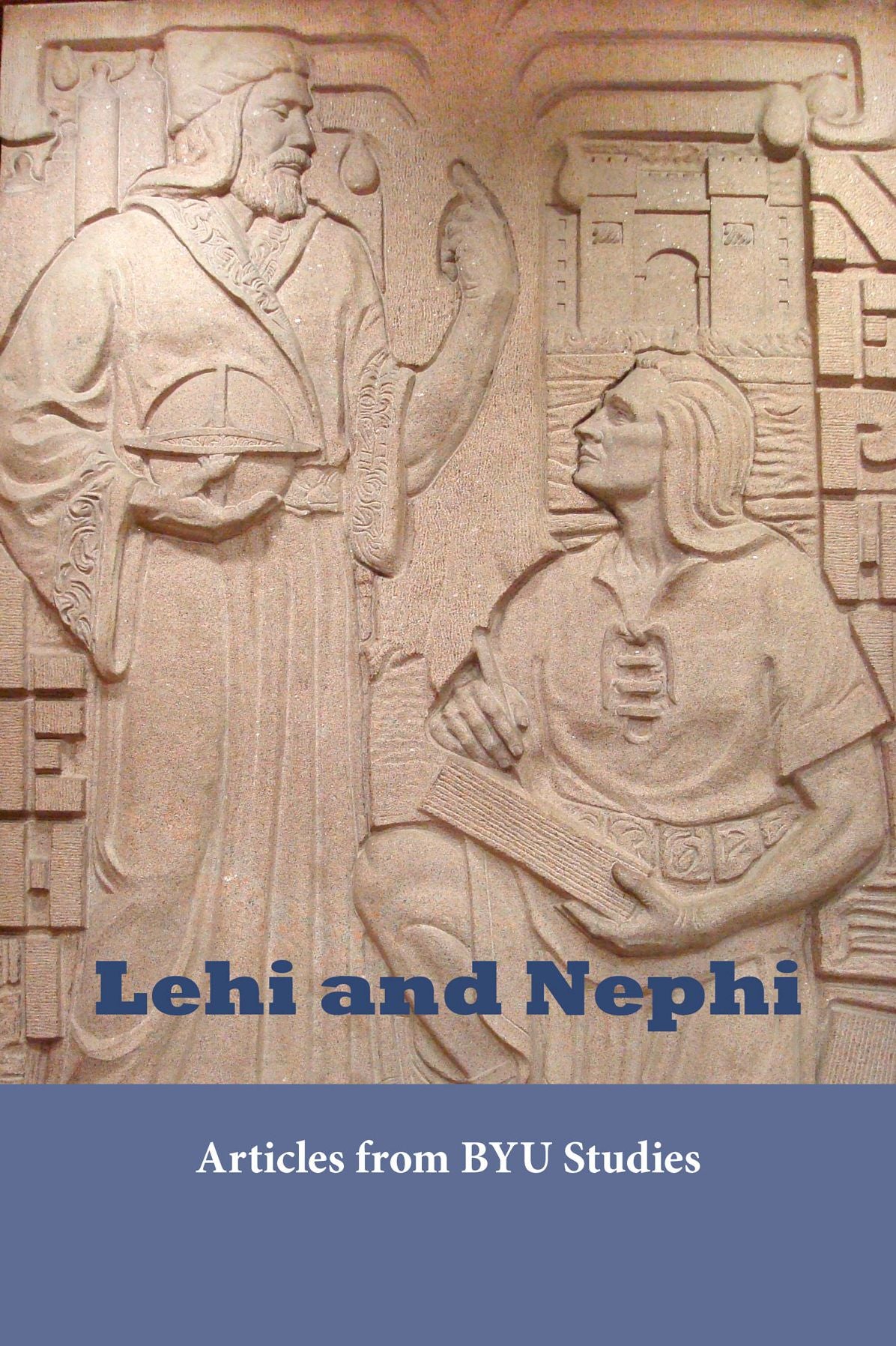Lehi and Nephi: Articles from BYU Studies