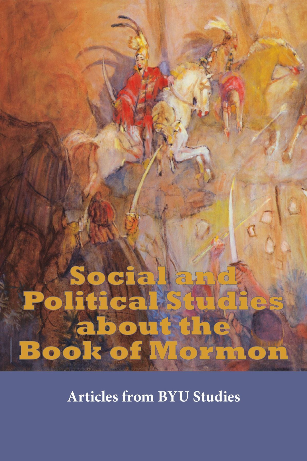 Social and Political Studies about the Book of Mormon: Articles from BYU Studies