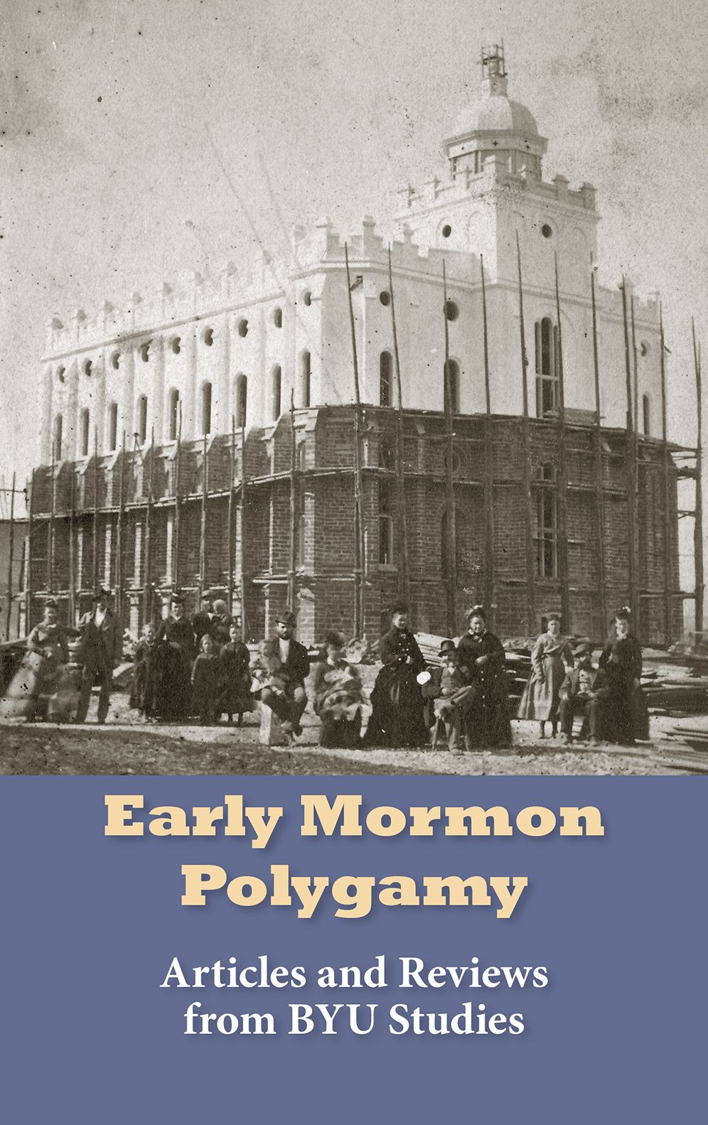 Early Mormon Polygamy: Articles and Reviews from BYU Studies