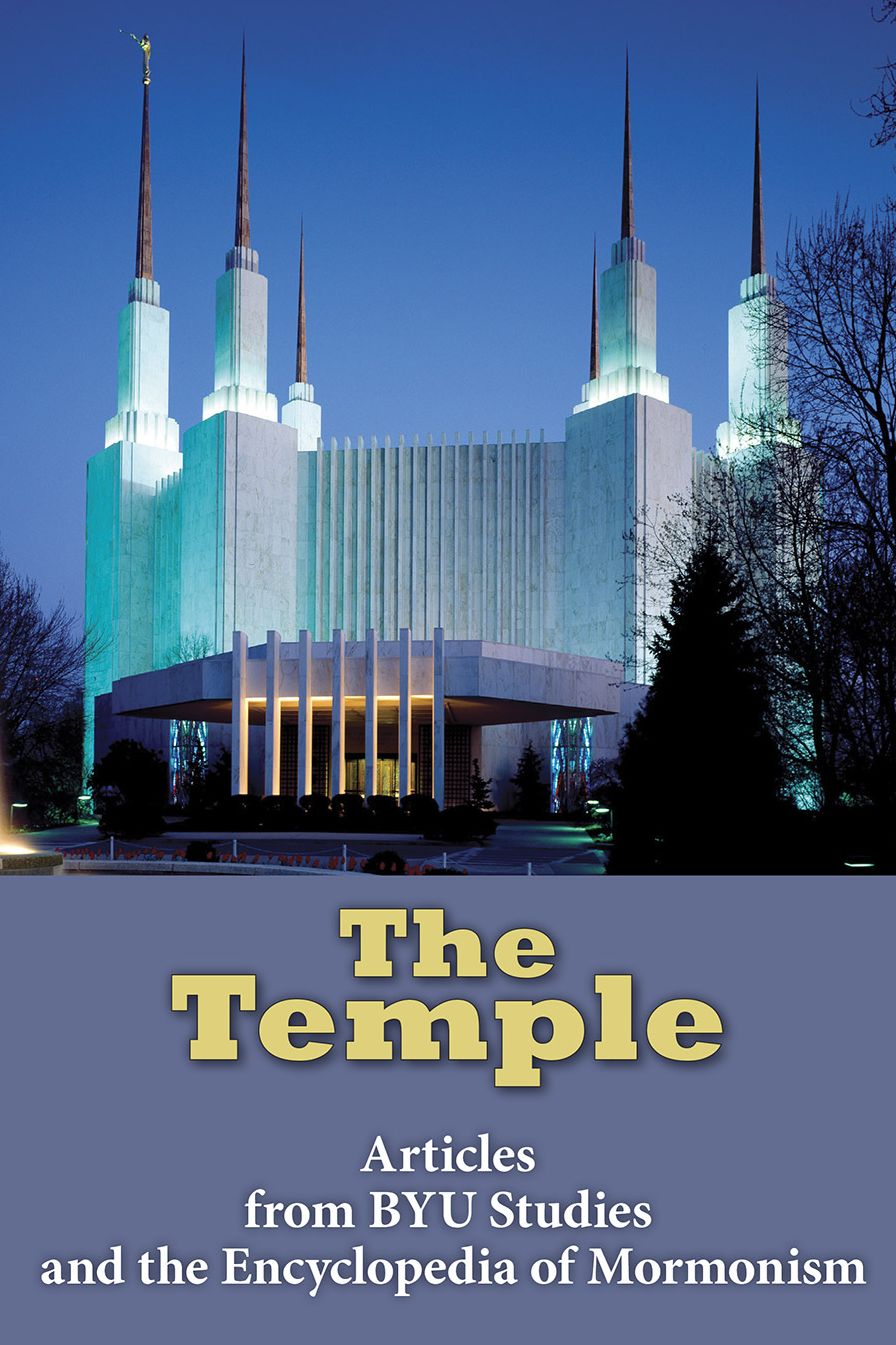 The Temple: Articles from BYU Studies and the Encyclopedia of Mormonism