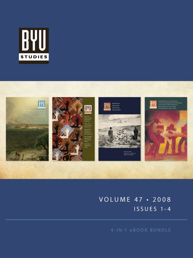 BYU STUDIES Volume 47 - 2008 - Issues 1-4