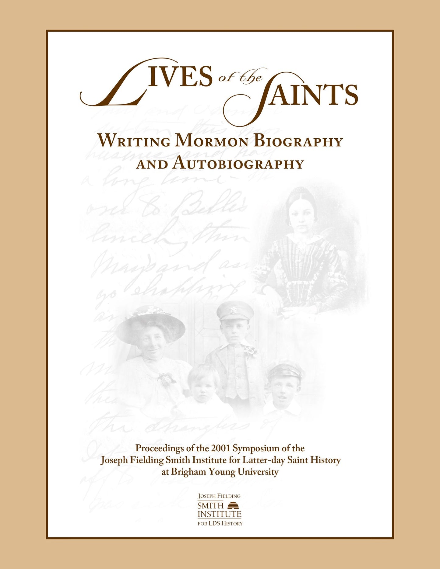 Lives of the Saints: Writing Mormon Biography and Autobiography