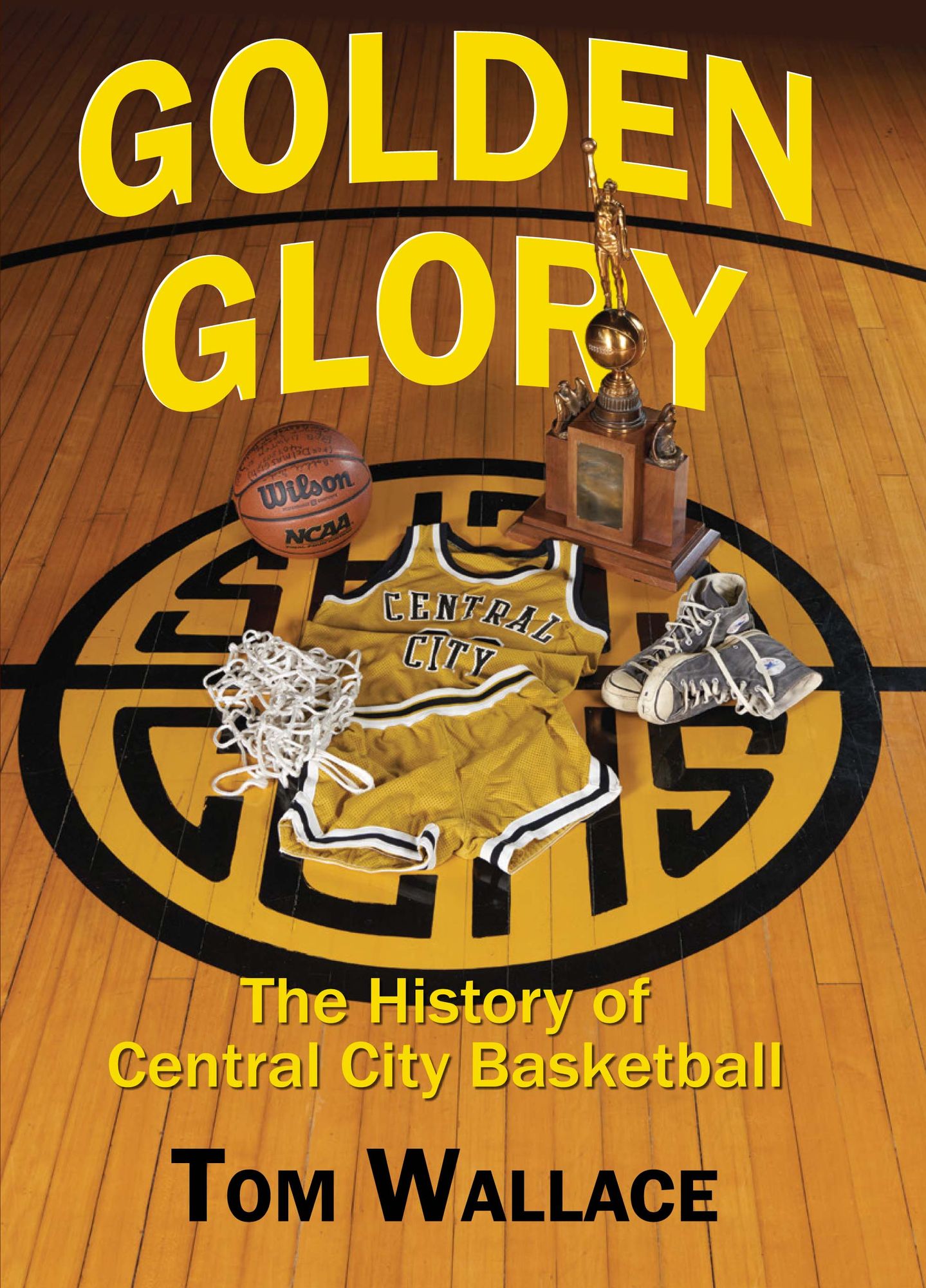 Golden Glory: The History of Central City Basketball