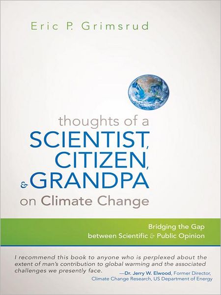 Thoughts of a Scientist, Citizen, and Grandpa on Climate Change: Bridging the Gap between Scientific and Public Opinion