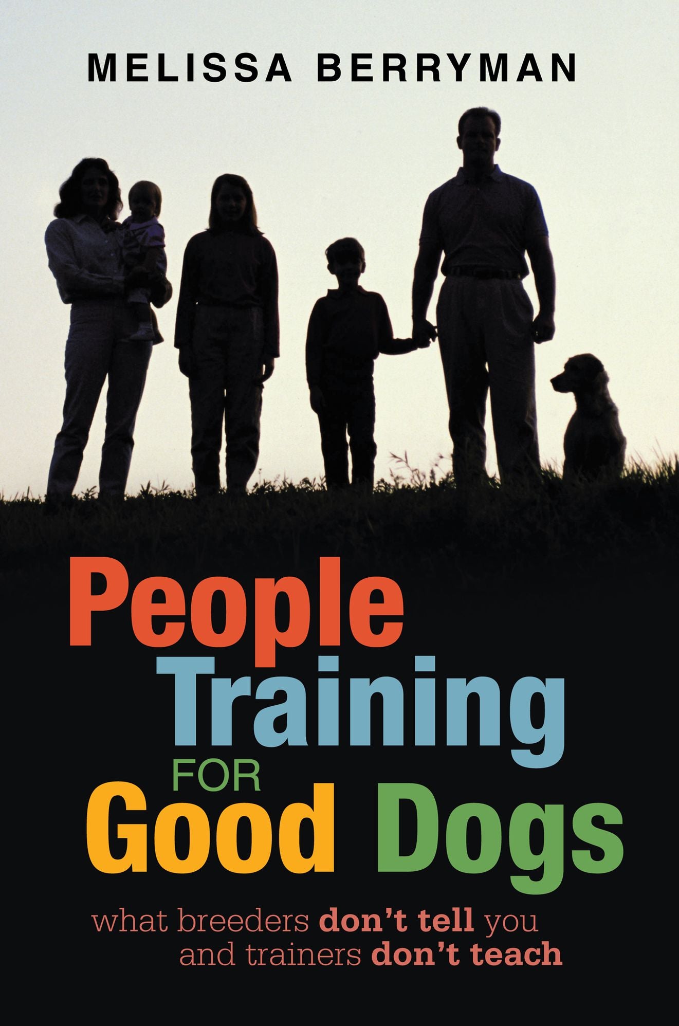 People Training for Good Dogs: What Breeders Don't Tell You and Trainers Don't Teach