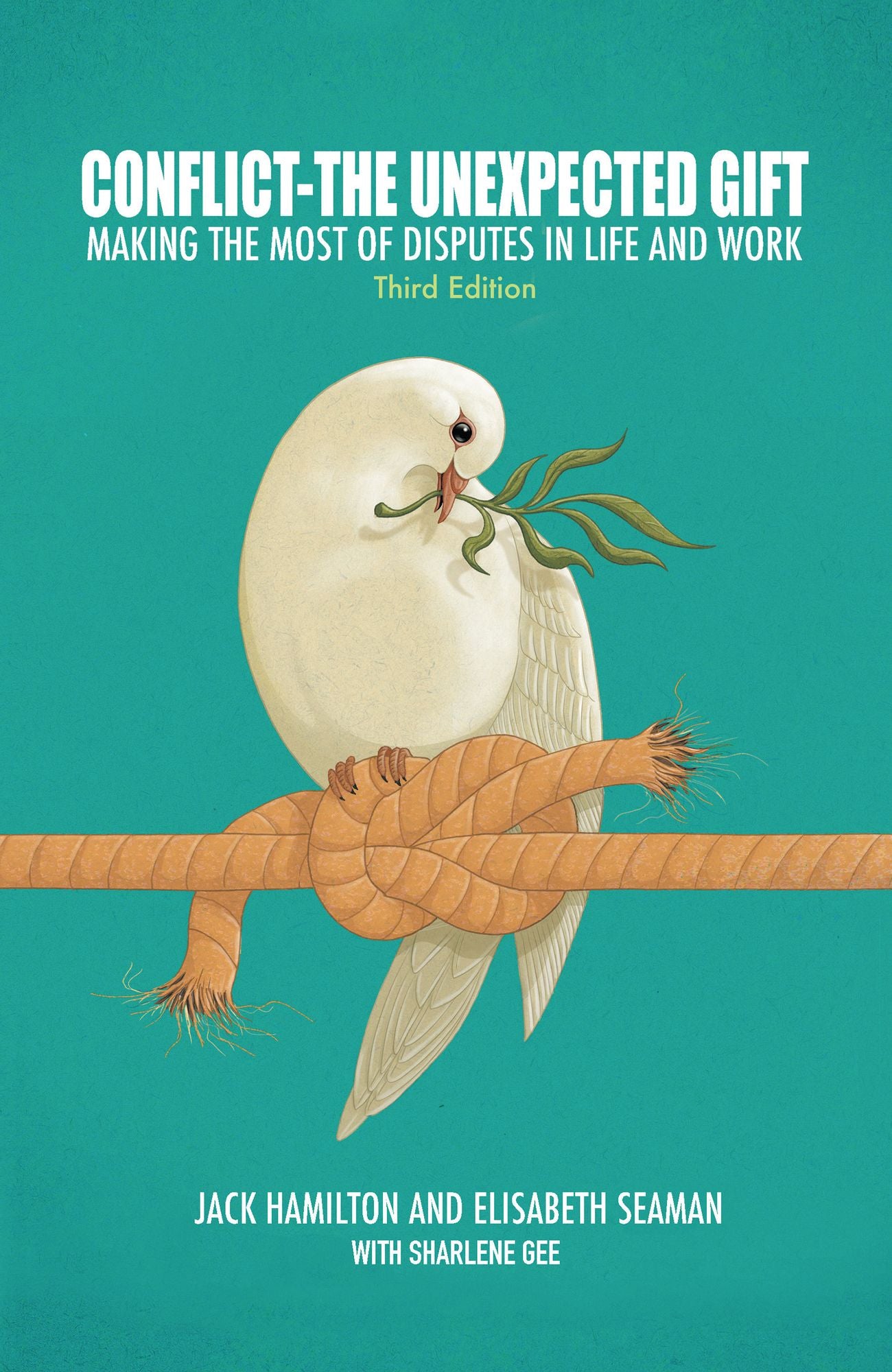 Conflict--The Unexpected Gift: Making the Most of Disputes in Life and Work
