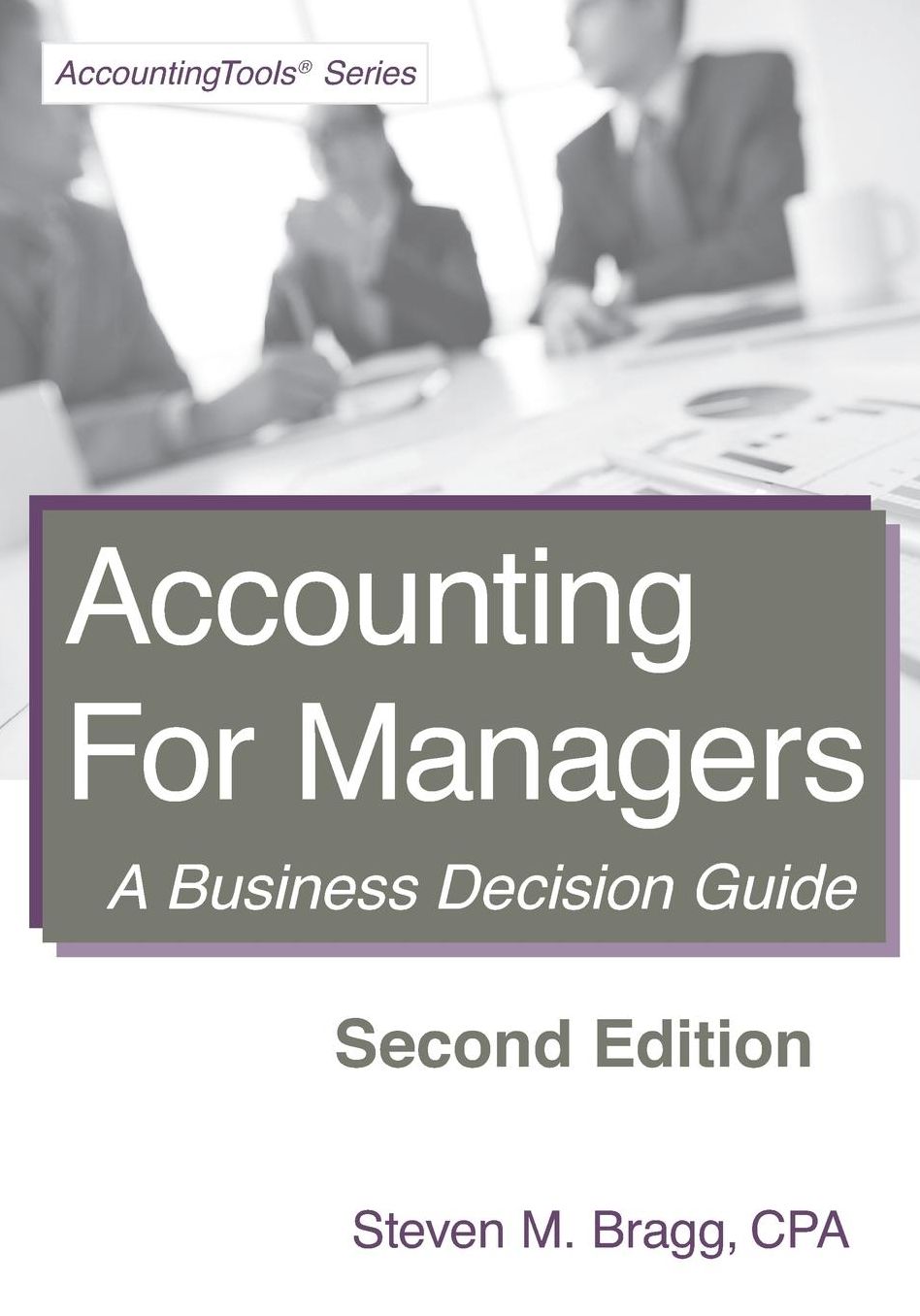 Accounting for Managers: Second Edition: A Business Decision Guide