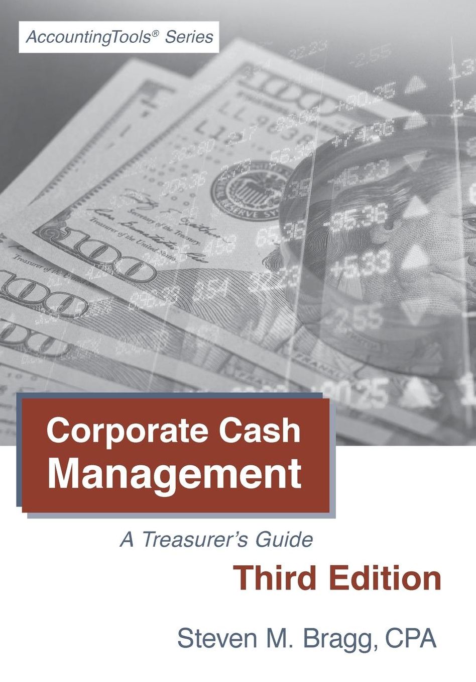 Corporate Cash Management: Third Edition: A Treasurer's Guide