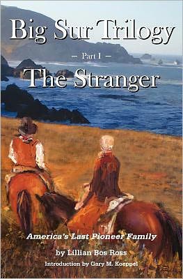 Big Sur Trilogy: America's Last Pioneer Family: Part I the Stranger
