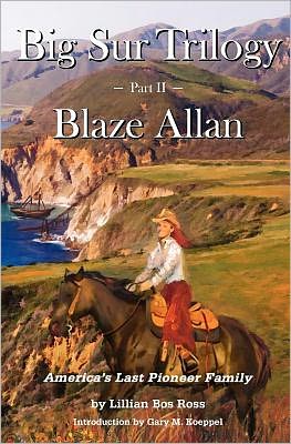 Big Sur Trilogy: America's Last Pioneer Family: Part 2 Blaze Allan