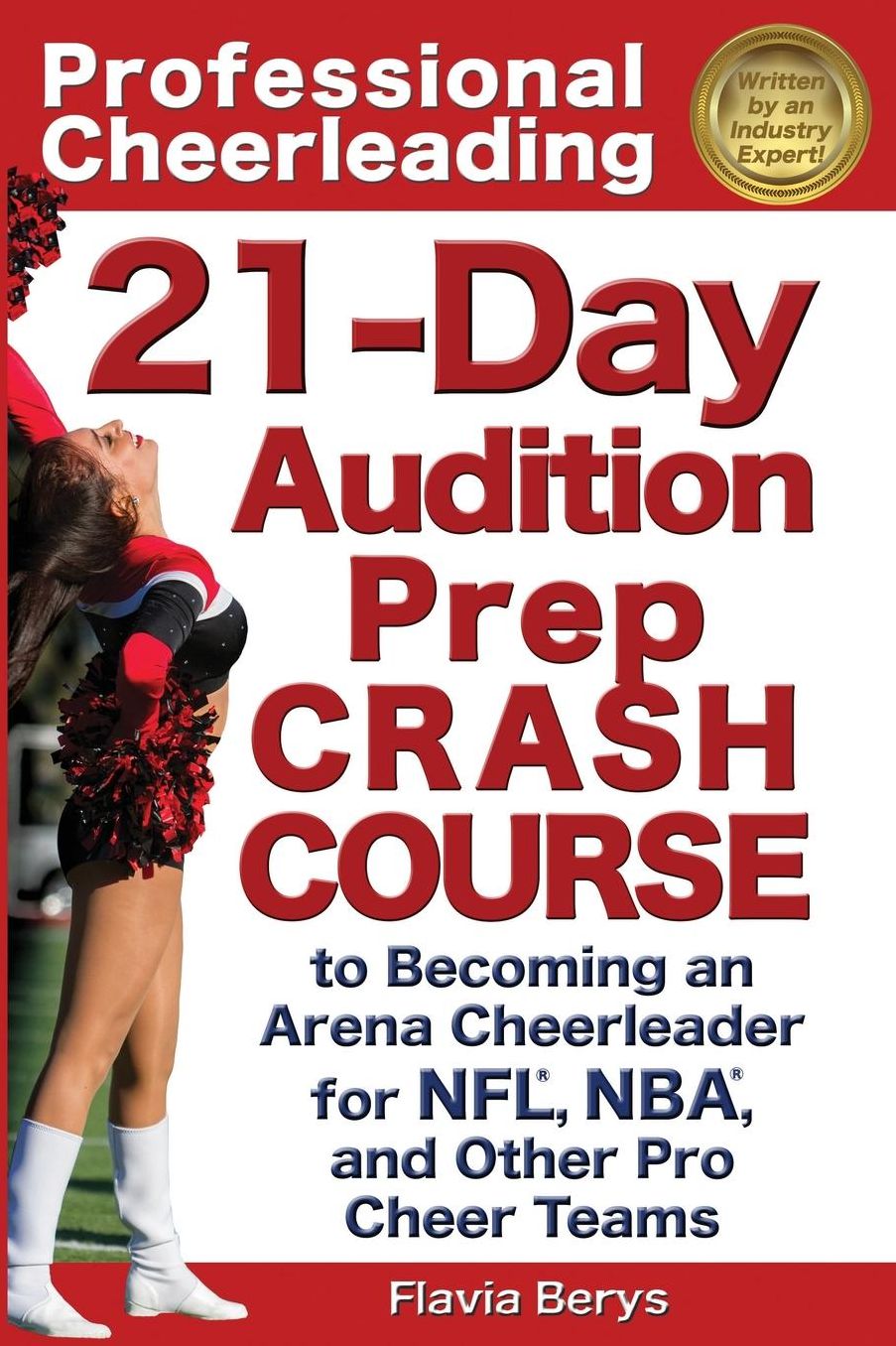 Professional Cheerleading: 21-Day Audition Prep Crash Course: to Becoming an Arena Cheerleader for NFL, NBA, and Other Pro Cheer Teams