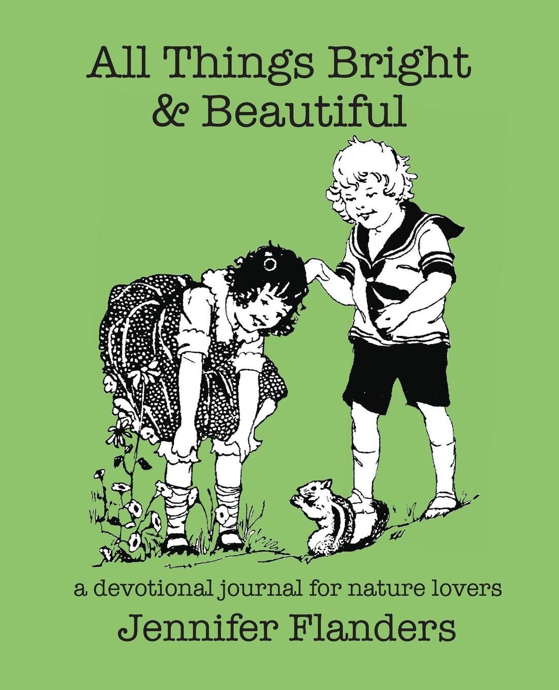 All Things Bright & Beautiful: A Devotional Journal for Nature Lovers