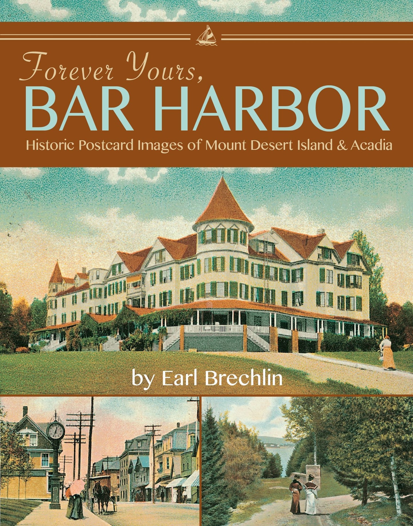 Forever Yours, Bar Harbor: Historic Postcard Images of Mount Desert Island and Acadia