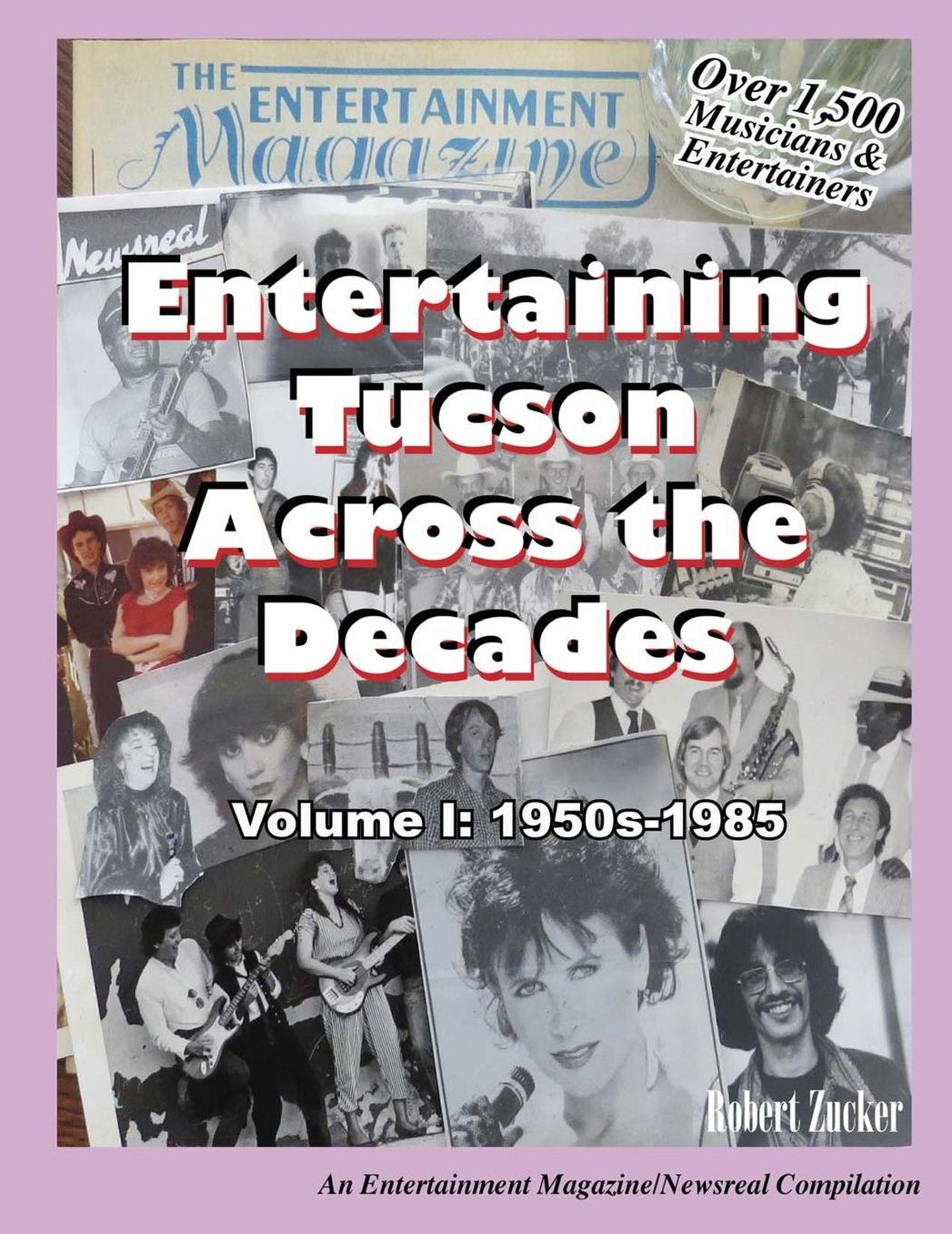 Entertaining Tucson Across the Decades: Volume 1: 1950s through 1985