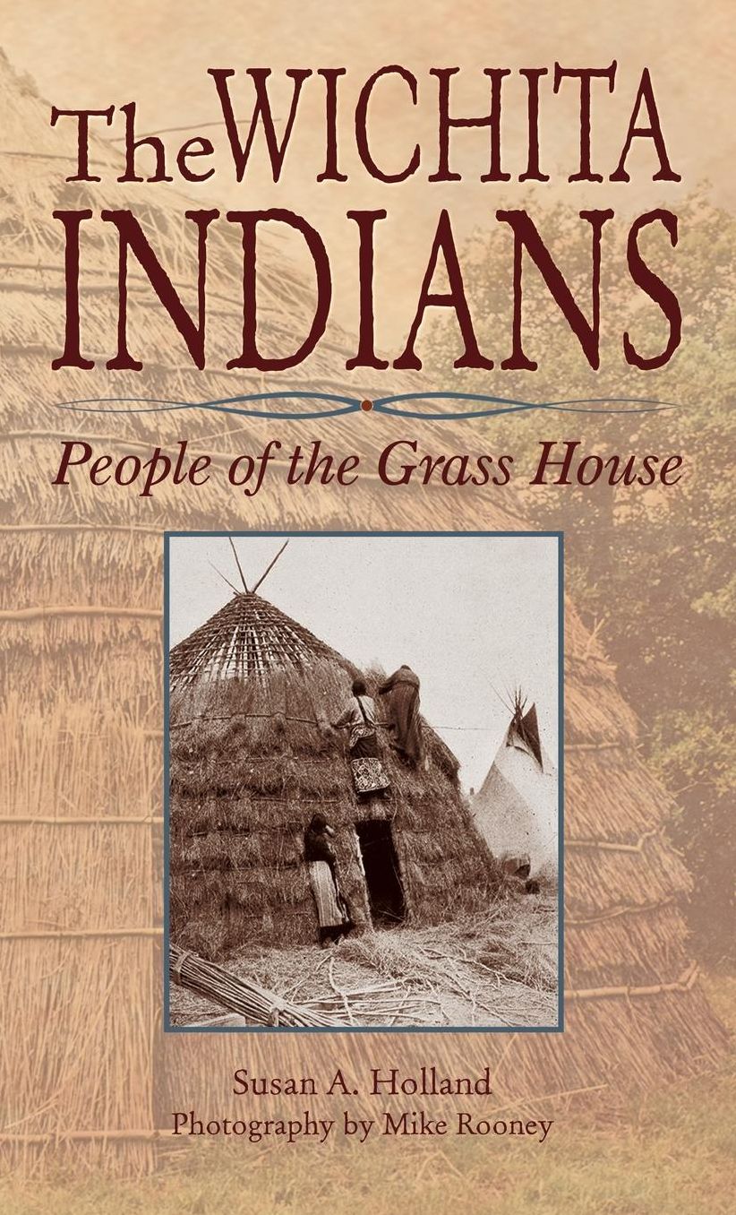 The Wichita Indians: People of the Grass House