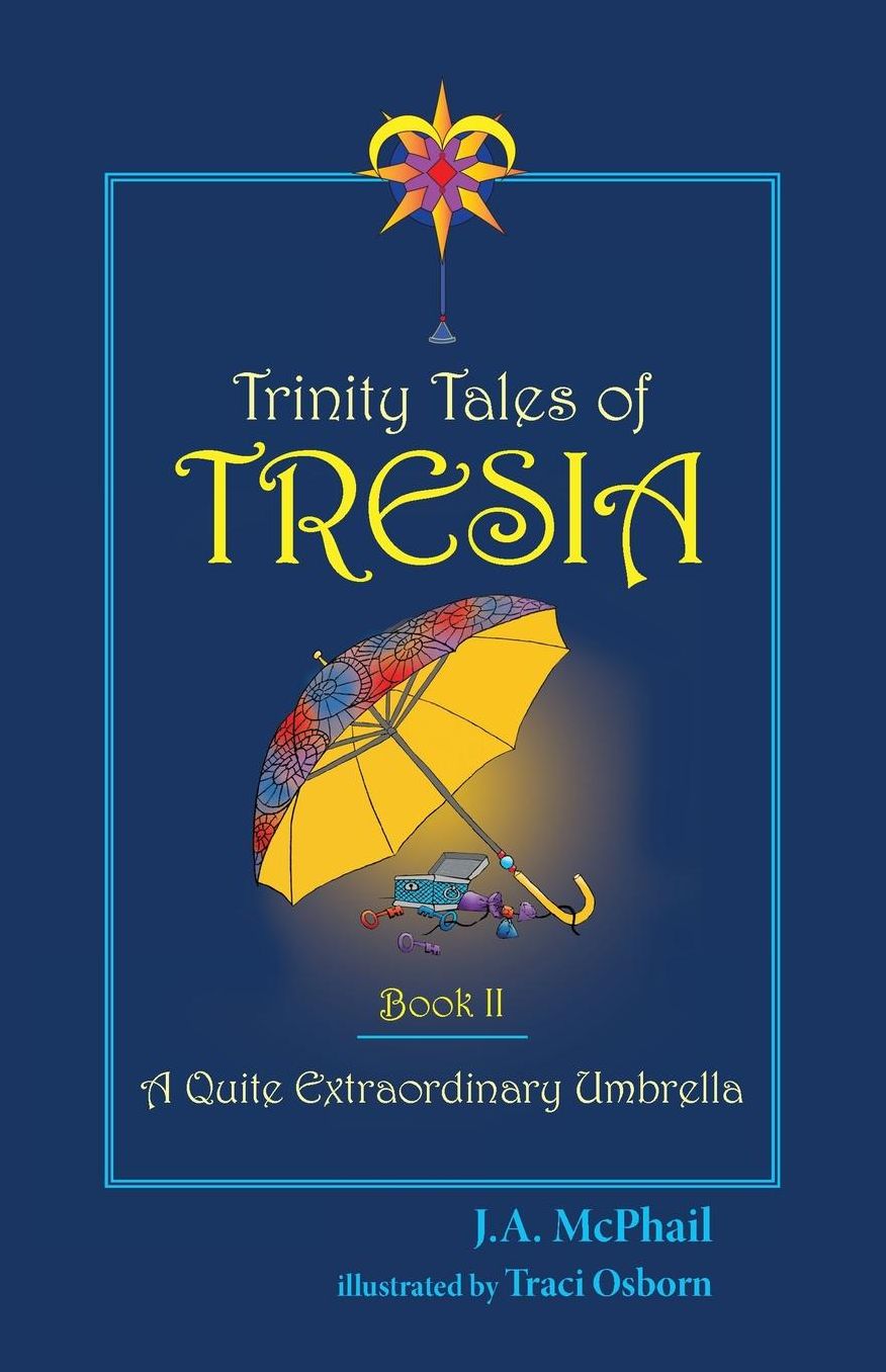 Trinity Tales of Tresia: A Quite Extraordinary Umbrella (Book II)