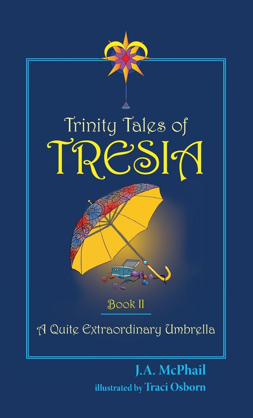 Trinity Tales of Tresia: A Quite Extraordinary Umbrella (Book II)