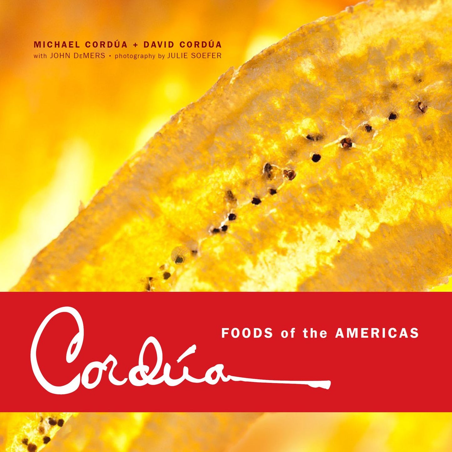 Cordua: Foods of the Americas from the Legendary Texas Restaurant Family