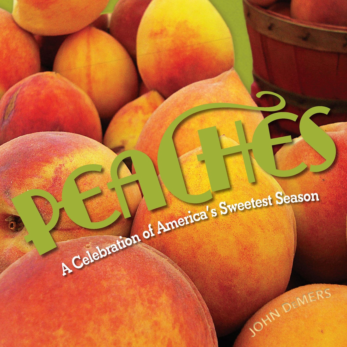 Peaches: A Celebration of America's Sweetest Season
