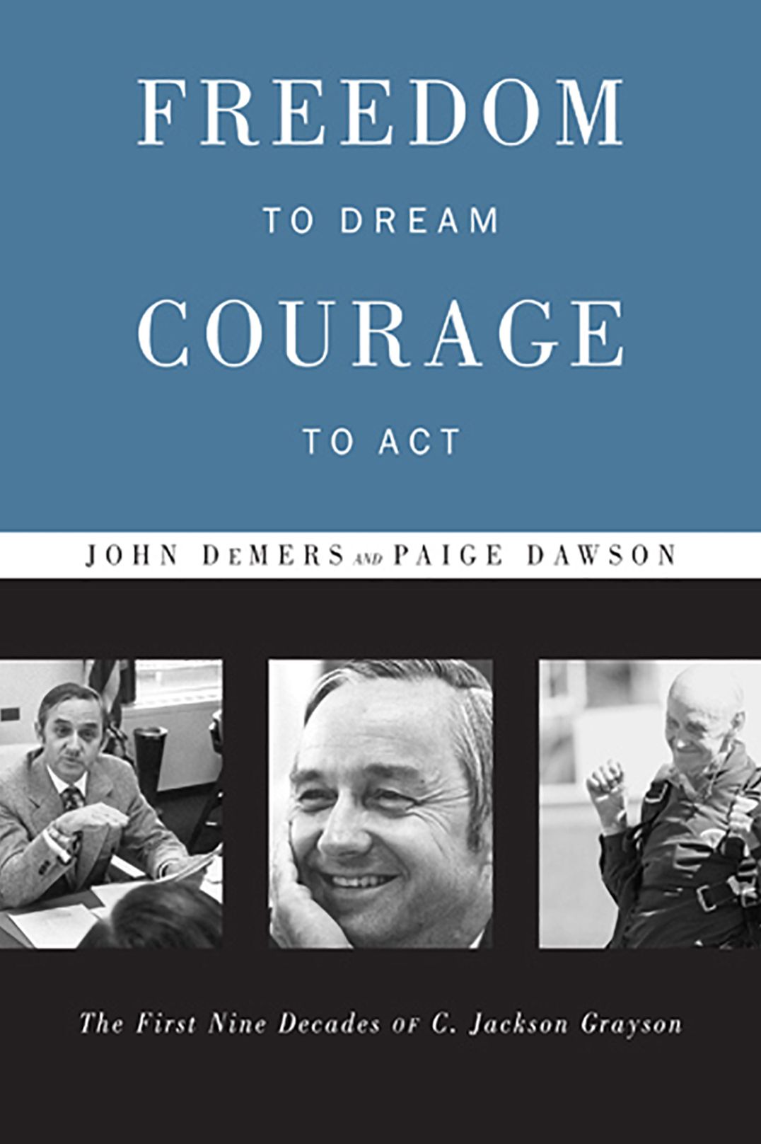 Freedom to Dream, Courage to Act: The First Nine Decades of C. Jackson Grayson