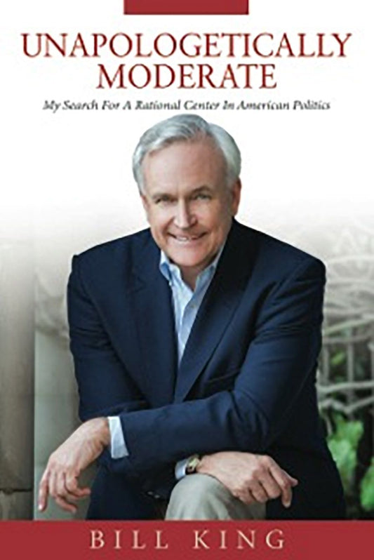 Unapologetically Moderate: My Search for the Rational Center in American Politics