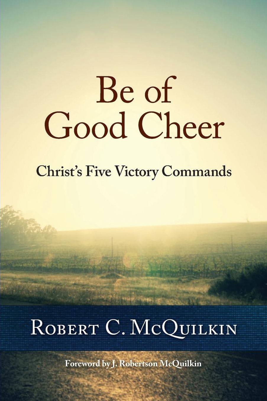 Be of Good Cheer: Christ's Five Victory Commands