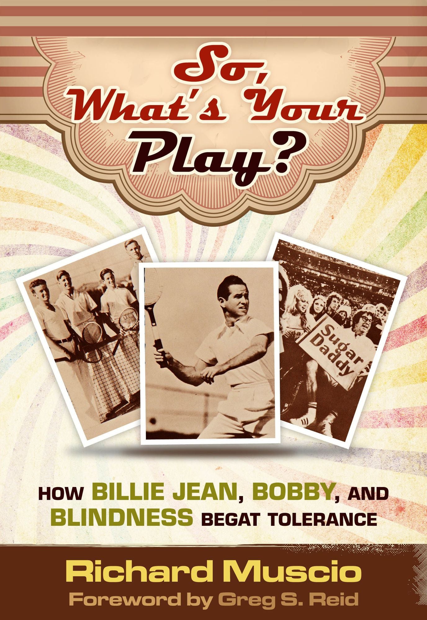 So, What's Your Play?: How Billie Jean, Bobby and Blindness Begat Tolerance