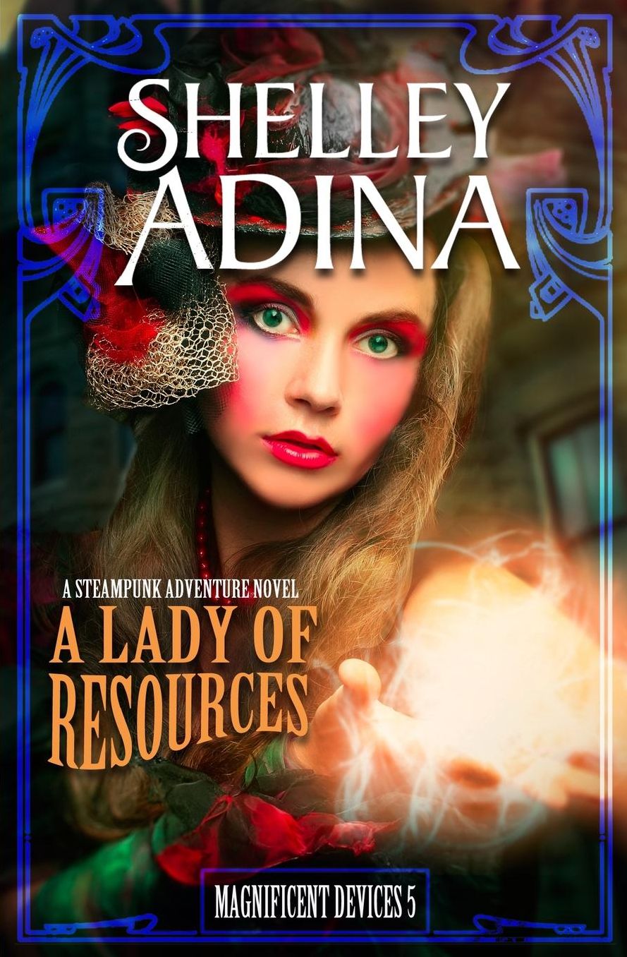 A Lady of Resources: A steampunk adventure novel