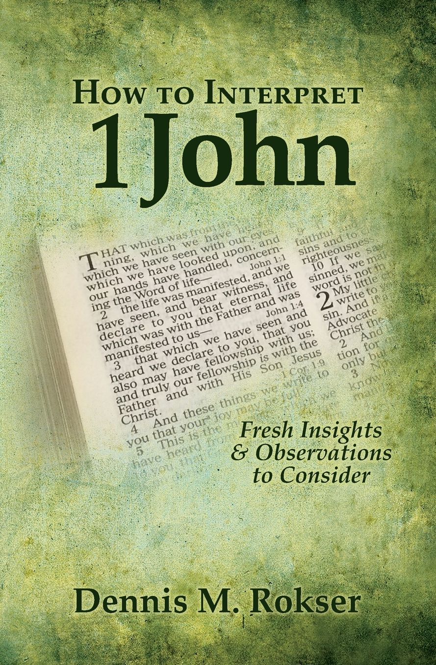 How to Interpret 1 John: Fresh Insights & Observations to Consider