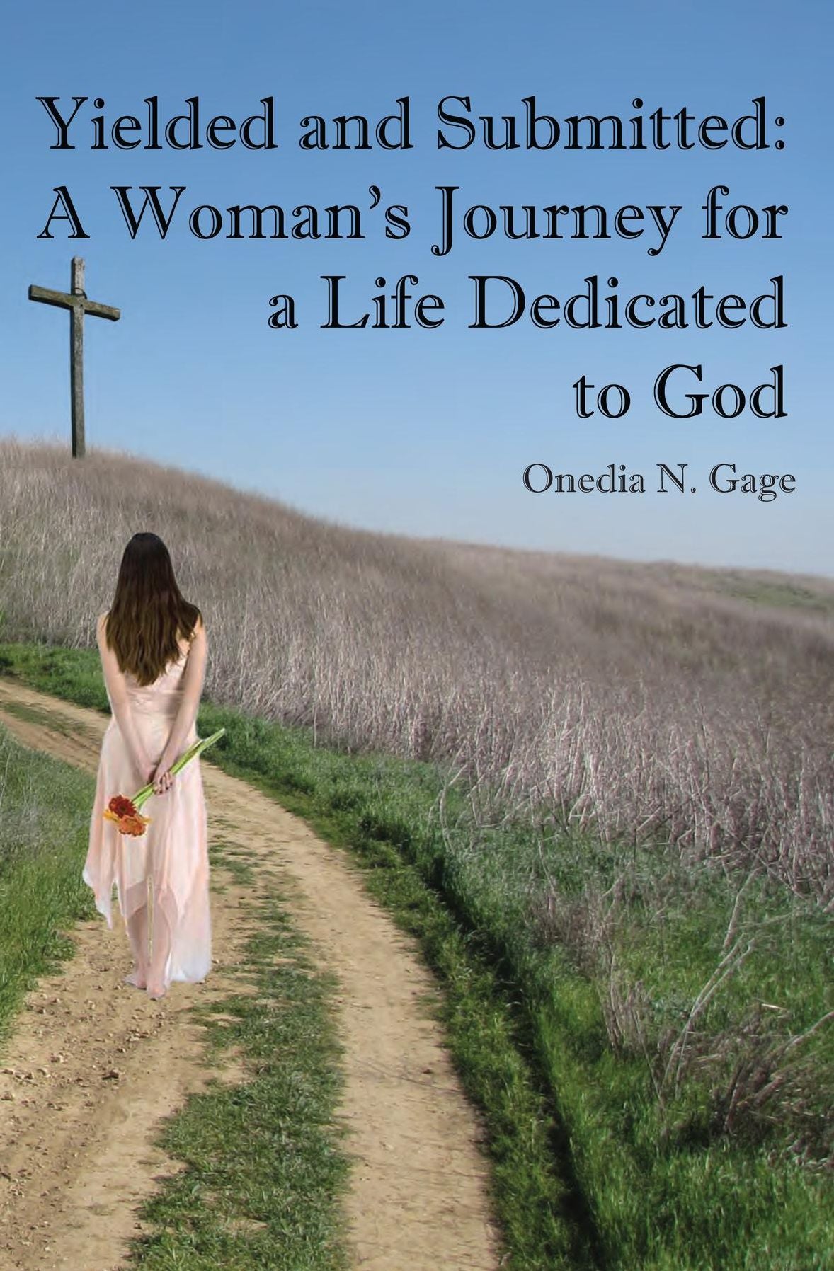 Yielded and Submitted: A Woman's Journey for a Life Dedicated to God
