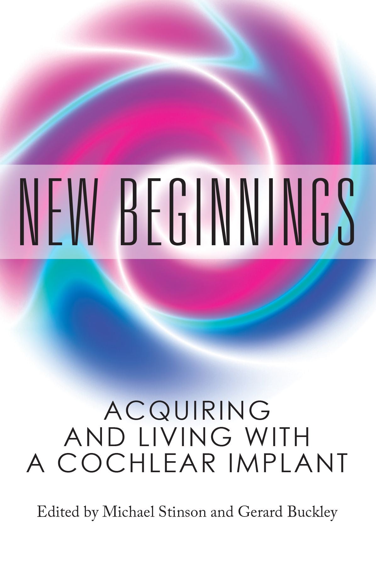 New Beginnings: Acquiring and Living with a Cochlear Implant