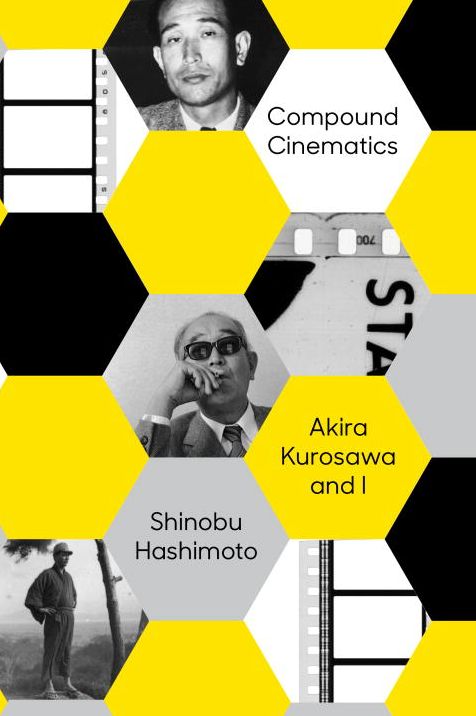 Compound Cinematics: Akira Kurosawa and I