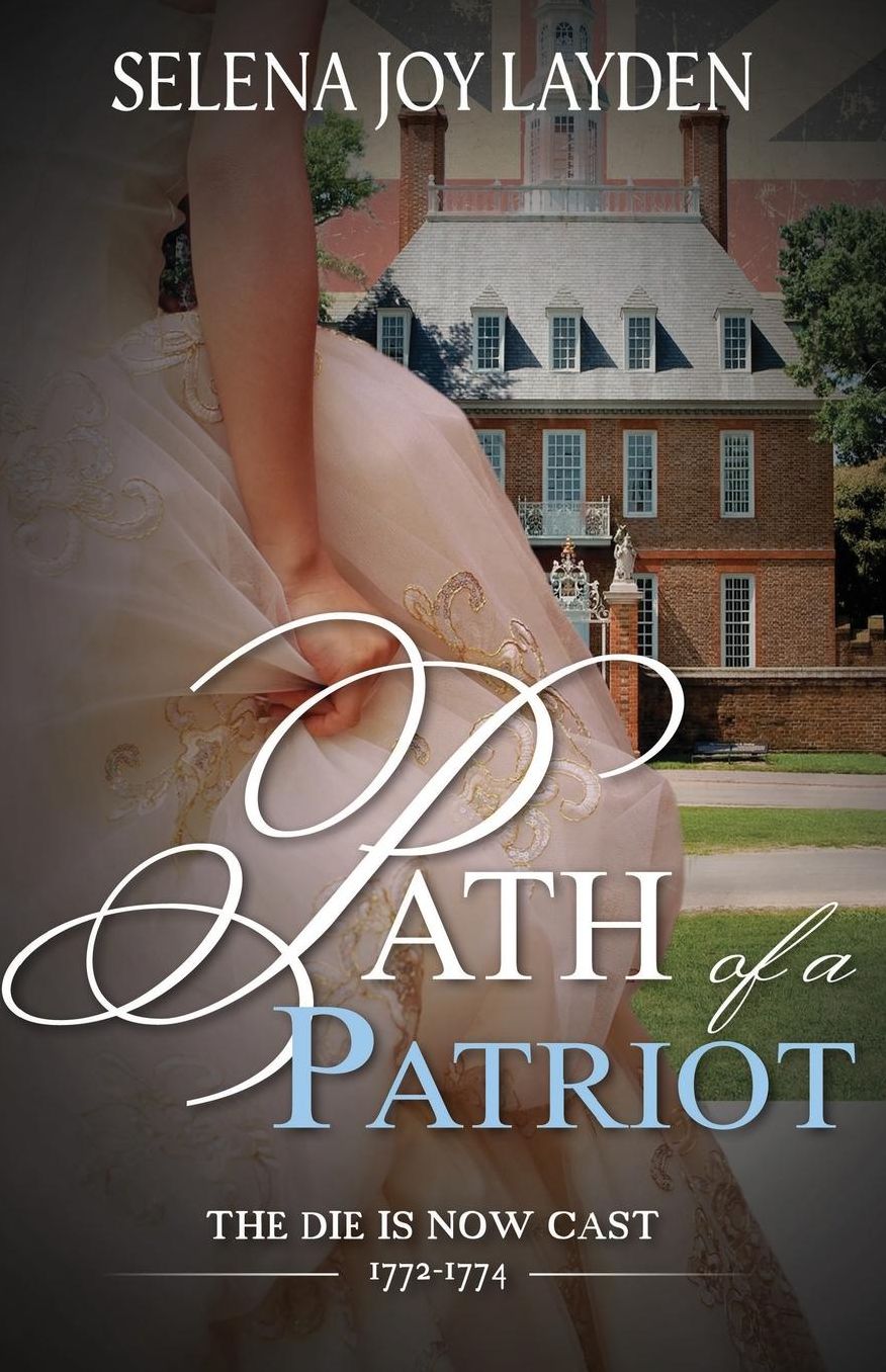 Path of a Patriot: The Die Is Now Cast 1772-1774