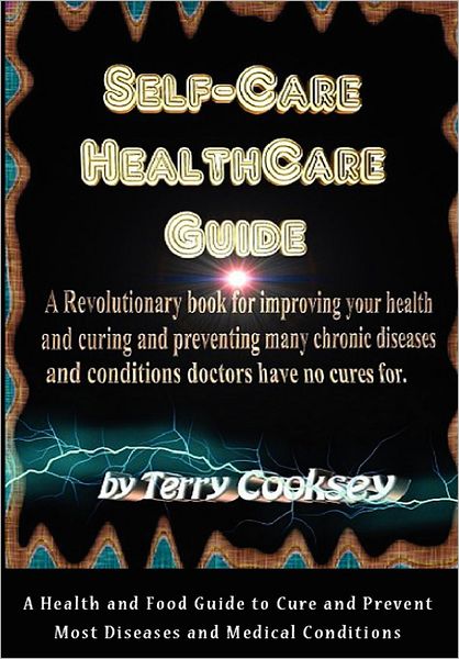 Self-Care HealthCare Guide - BOOK of CURES: A Health and Food Guide to Cure and Prevent Most Diseases and Medical Conditions