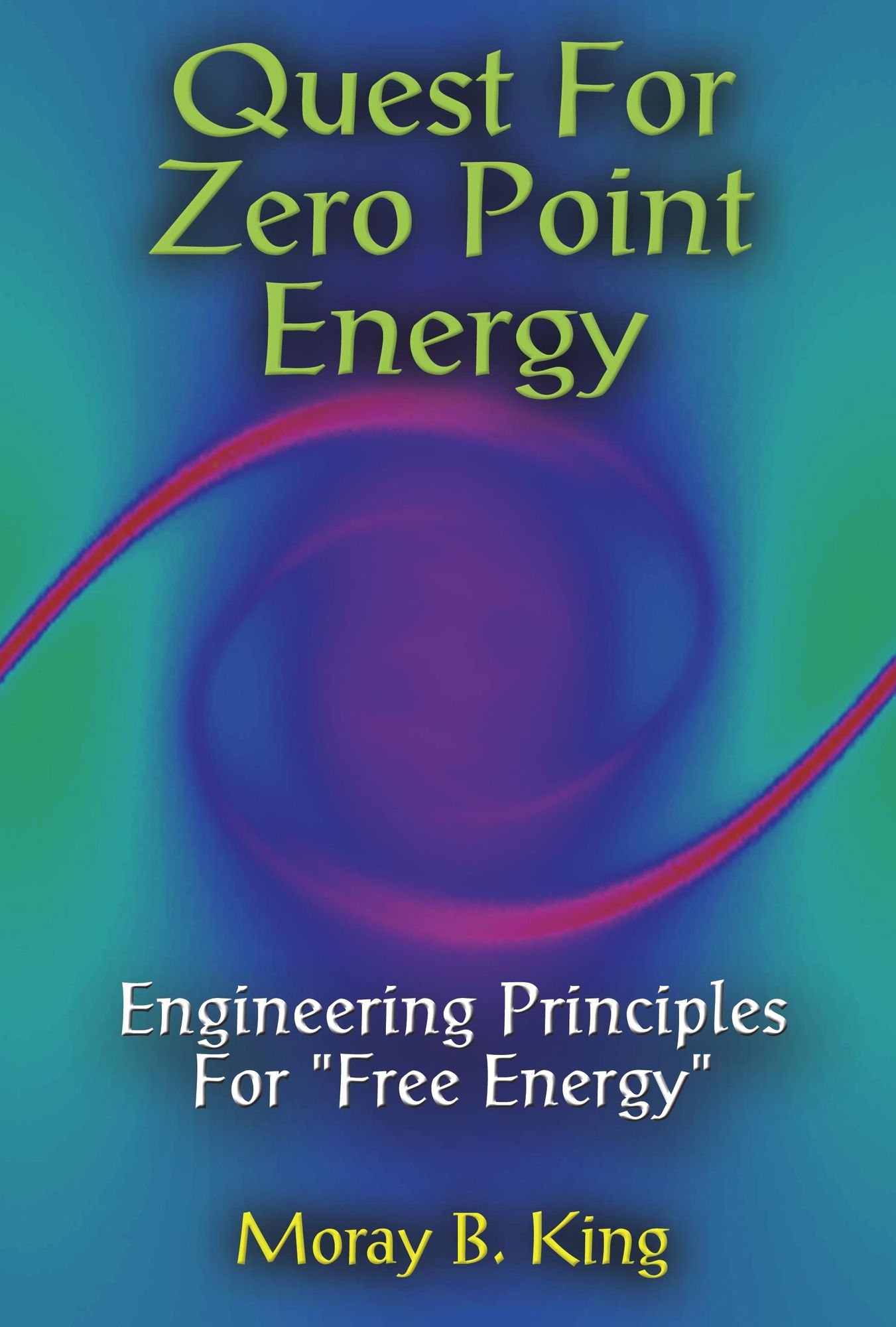 Quest For Zero-Point Energy: Engineering Principles for "Free Energy"