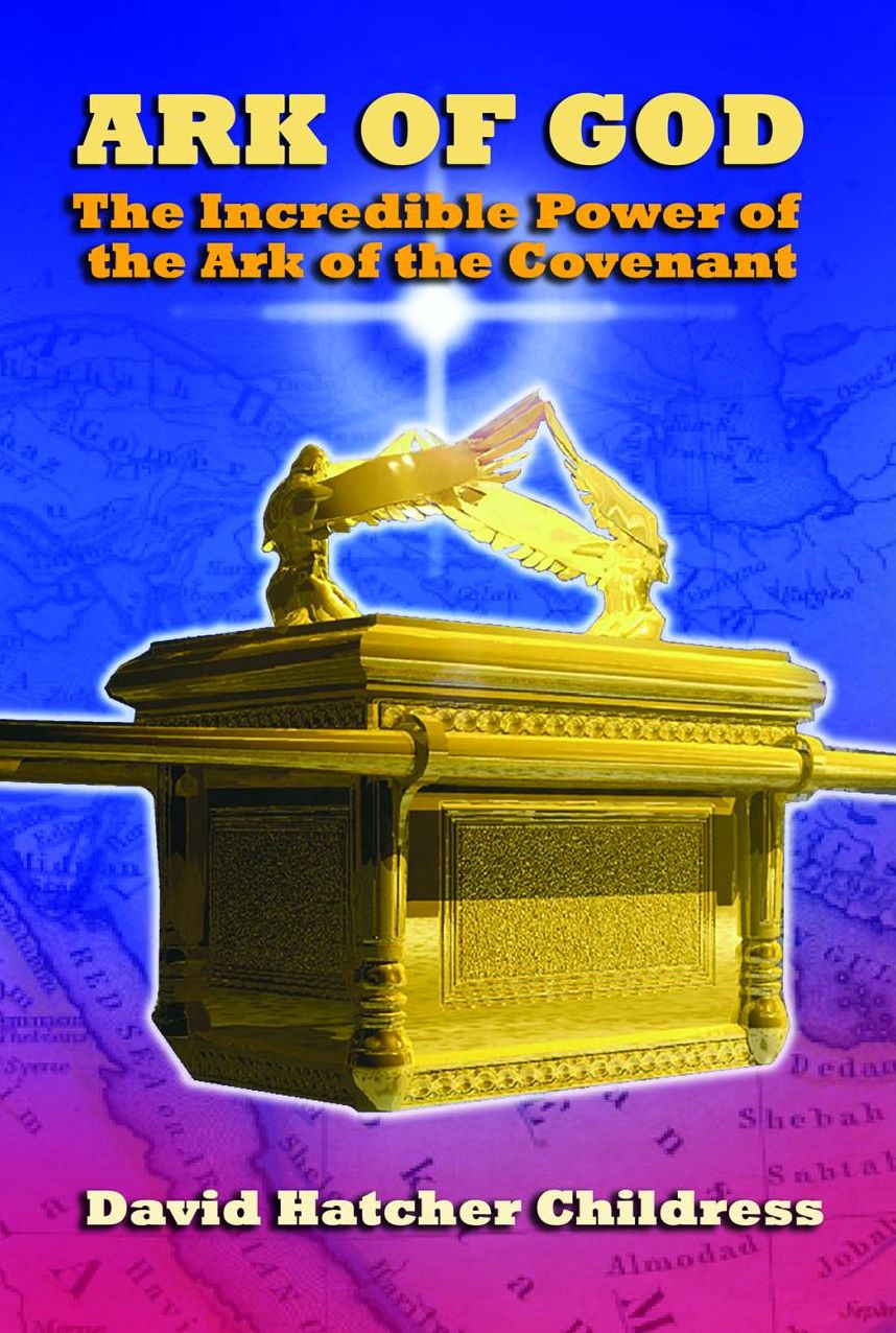 ARK OF GOD: The Incredible Power of the Ark of the Covenant