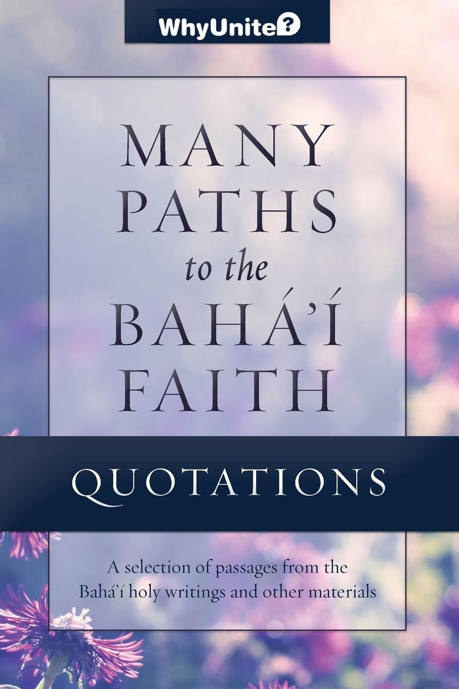 Quotations for Many Paths to the Bahá'í Faith: Selected Passages from the Bahá'í Holy Writings and Other Materials