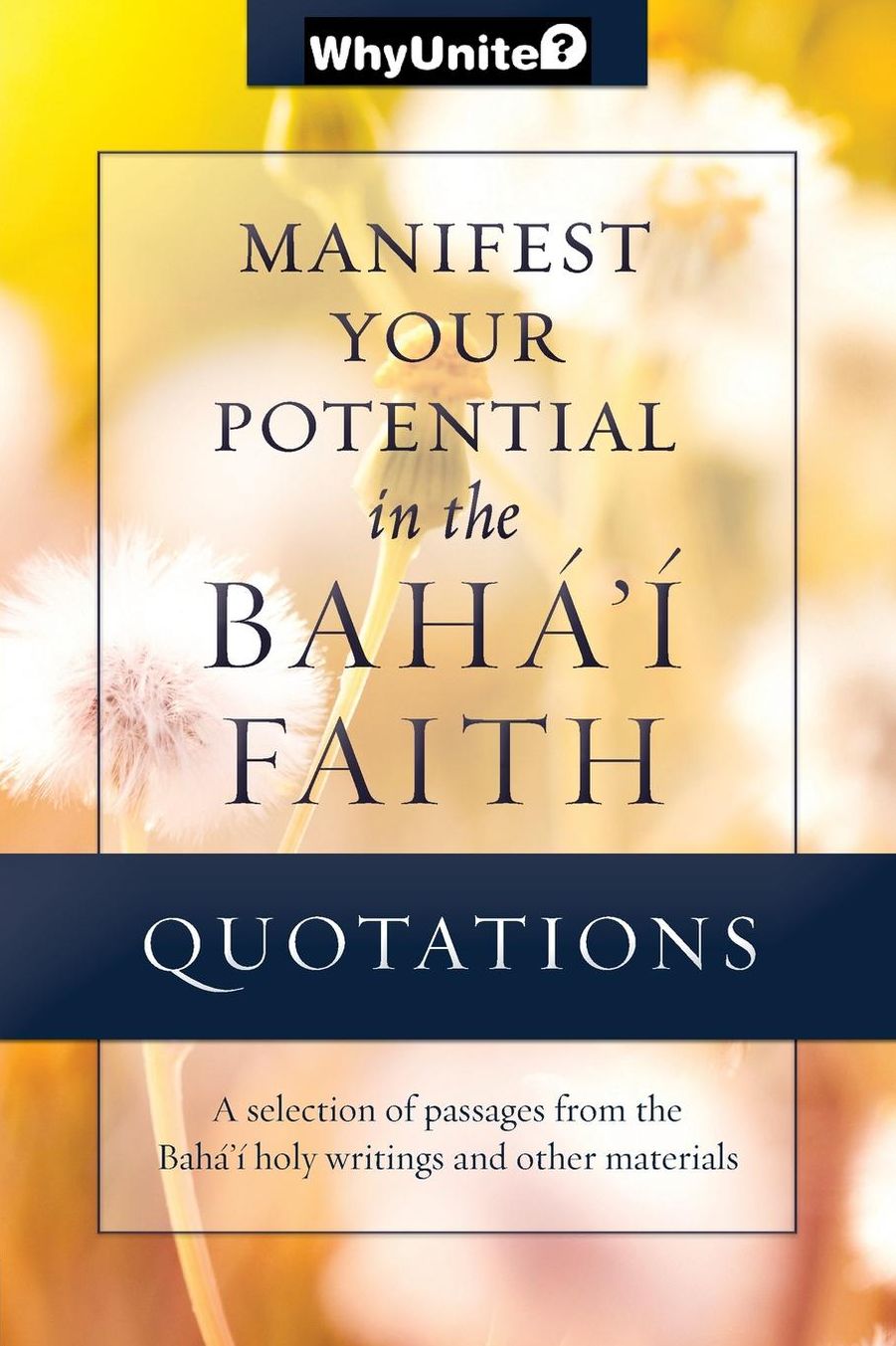 Quotations for Manifesting Your Potential in the Bahá'í Faith: Selected Passages from the Bahá'í Holy Writings and Other Materials