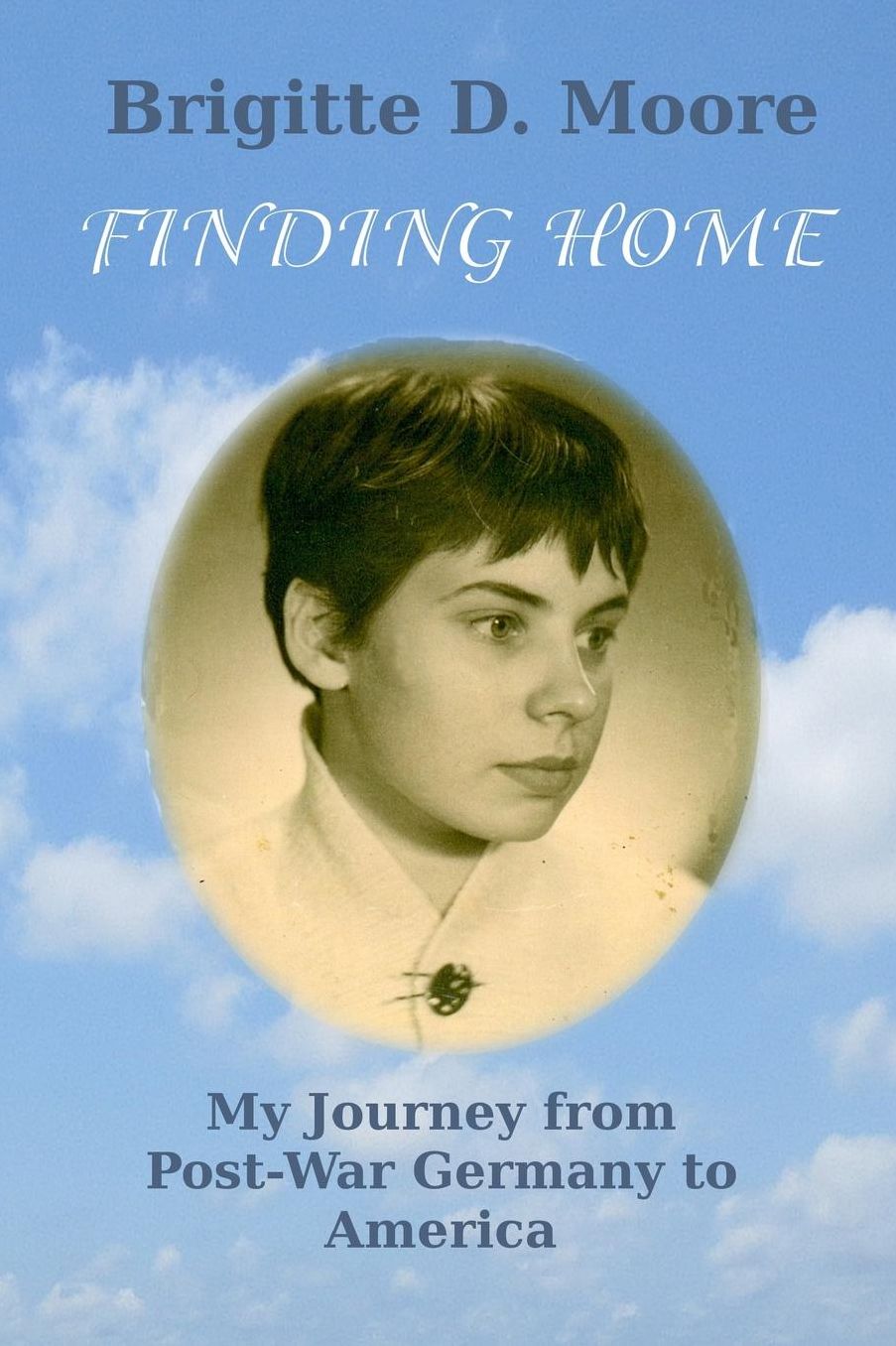 Finding Home: My Journey from Post-War Germany to America