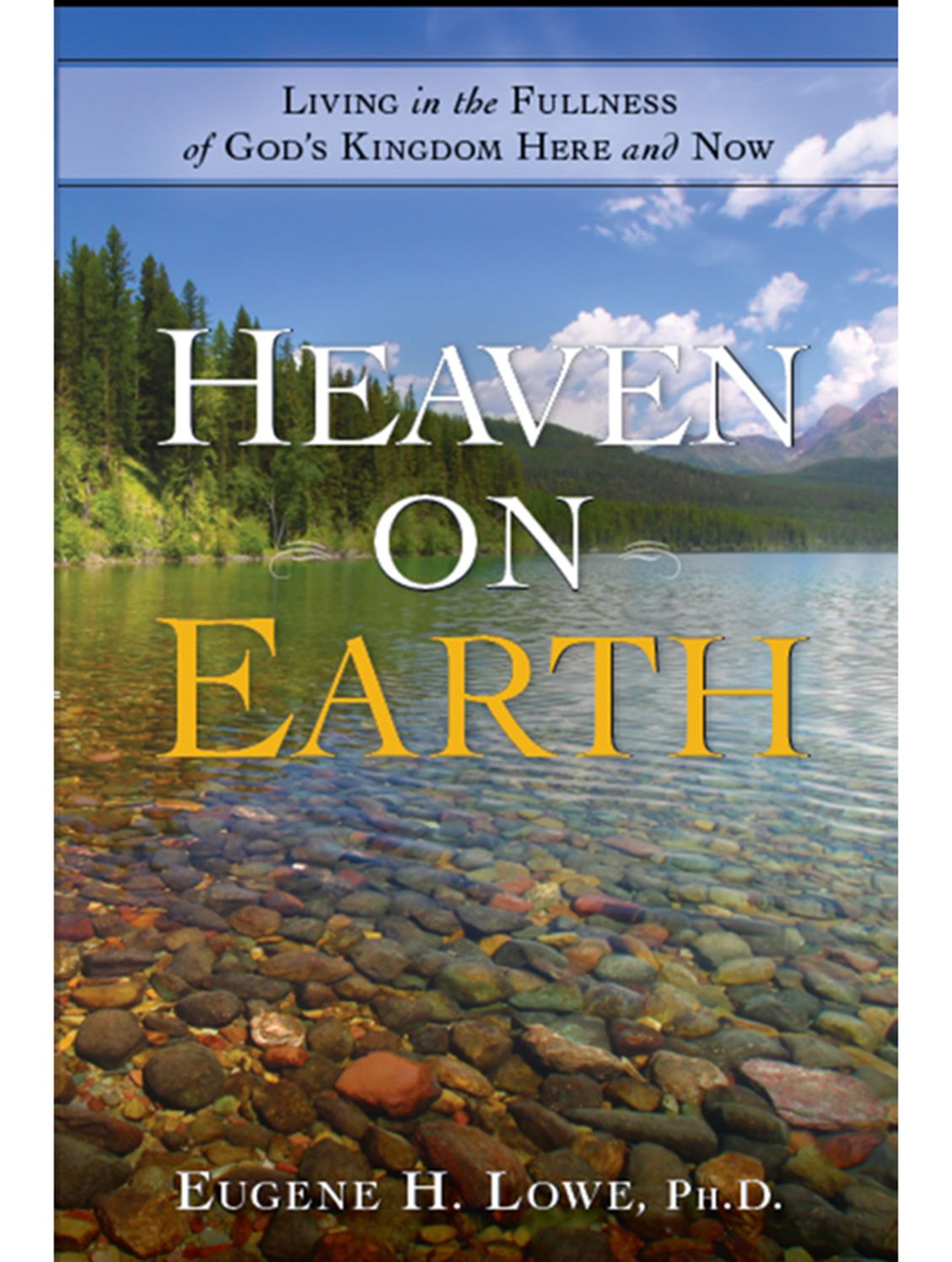 Heaven on Earth: Living in the Fullness of God's Kingdom Here and Now