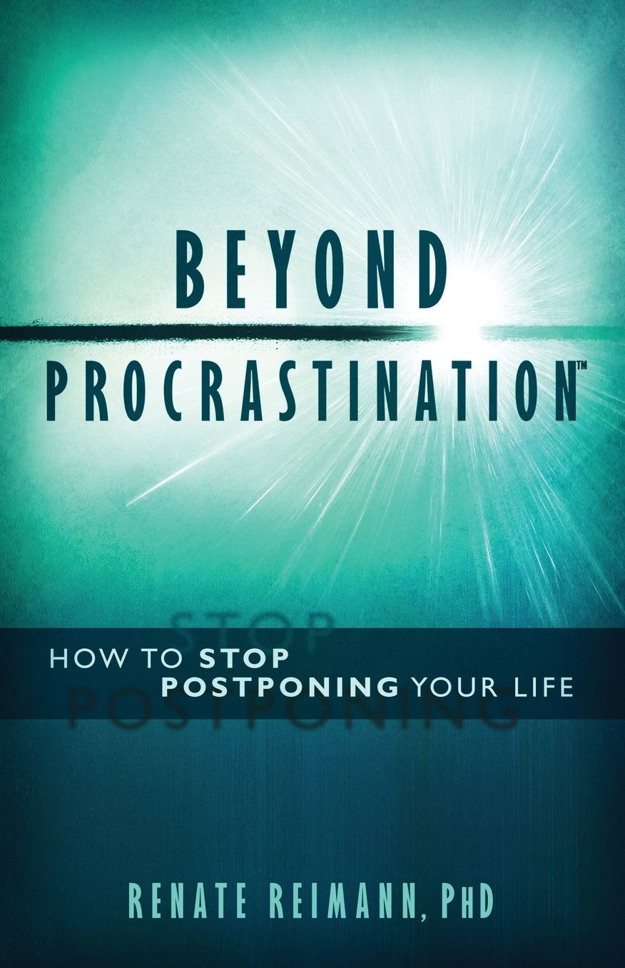 Beyond Procrastination: How To Stop Postponing Your Life
